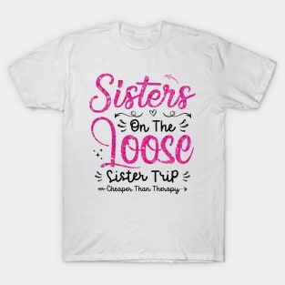 Sisters On The Loose Shirt Sisters Trip 2023 Vacation Lovers T-Shirt